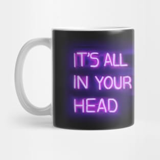 IT'S ALL IN YOUR HEAD Mug